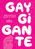 Gay Gigante. Una historia sobre el miedo - Gabriel Ebensperger