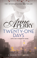 Anne Perry - Twenty-One Days (Daniel Pitt Mystery 1) artwork