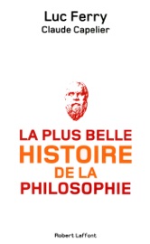 La Plus Belle Histoire de la philosophie - Claude Capelier & Luc Ferry