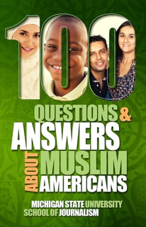100 Questions and Answers About Muslim Americans with a Guide to Islamic Holidays by Michigan State University School of Journalism, John L. Esposito & Mohammad Hassan Khalil