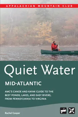 Read: Quiet Water Mid-Atlantic: AMC's Canoe and Kayak Book Guide to the Best Ponds, Lakes, and Easy Rivers, from Pennsylvania to Virginia