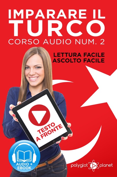 Imparare il Turco - Lettura Facile - Ascolto Facile - Testo a Fronte: Turco Corso Audio Num. 2 [Learn Turkish - Easy Reading - Easy Listening]