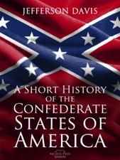 A Short History of the Confederate States of America - Jefferson Davis Cover Art