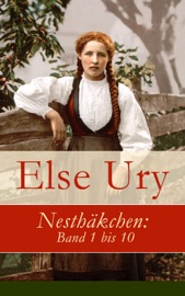 Nesthäkchen: Gesamtausgabe - Band 1 bis 10 (Vollständige Originalausgaben) - Else Ury