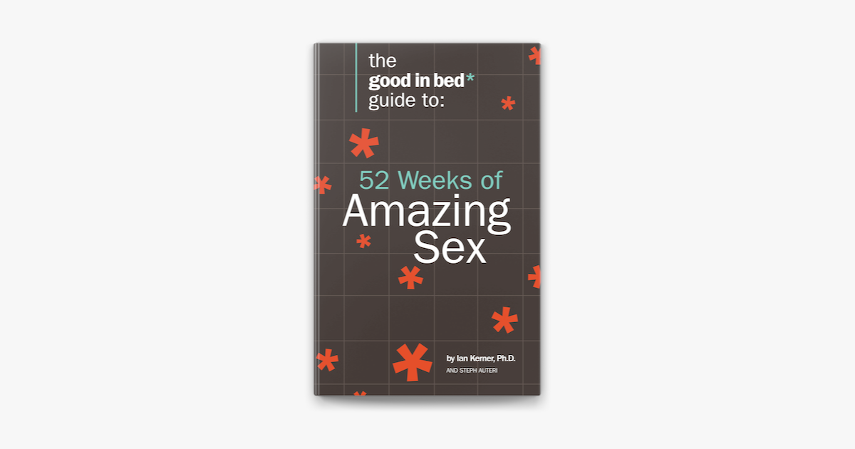 ‎good In Bed Guide To 52 Weeks Of Amazing Sex By Ian Kerner And Steph