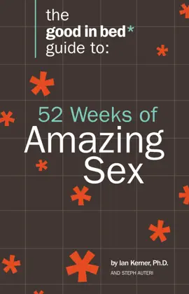 Good in Bed Guide to 52 Weeks of Amazing Sex