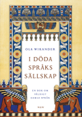 I döda språks sällskap - Ola Wikander