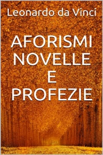 Aforismi, novelle e profezie by Leonardo da Vinci