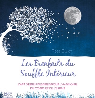 Les bienfaits du souffle intérieur by Rose Elliot