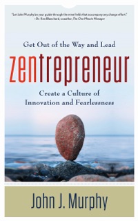 Zentrepreneur by John J. Murphy