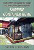 Darrin Bergmann - Your Complete Guide to Building and Living In Your Own Shipping Container Home artwork