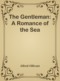The Gentleman: A Romance of the Sea by Alfred Ollivant