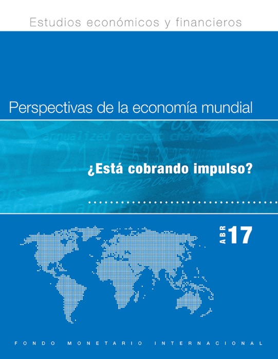 Perspectivas de la economía mundial, abril de 2017