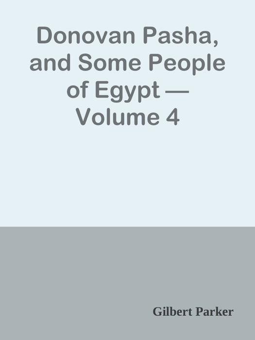 Donovan Pasha, and Some People of Egypt — Volume 4