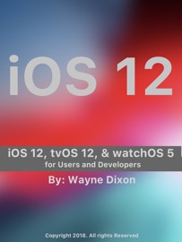 iOS 12, tvOS 12, and watchOS 5 for Users and Developers