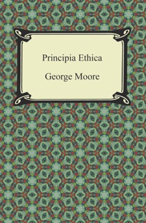 Principia Ethica by George Moore