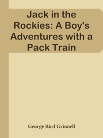Jack in the Rockies: A Boy's Adventures with a Pack Train