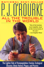 All the Trouble in the World - P. J. O'Rourke Cover Art