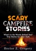 Book Scary Campfire Stories: What’s in the Woods Behind You? True Stories for After Dark