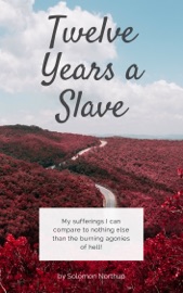 Twelve Years a Slave - Solomon Northup