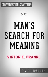 Man's Search for Meaning by Viktor E. Frankl: Conversation Starters - dailyBooks