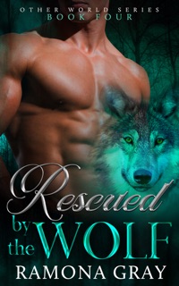 Rescued by the Wolf (Other World Series Book Four) by Ramona Gray