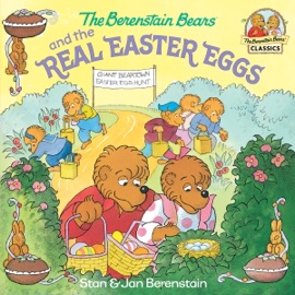 The Berenstain Bears and the Real Easter Eggs - Stan Berenstain & Jan Berenstain