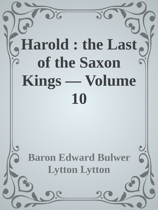 Harold : the Last of the Saxon Kings — Volume 10