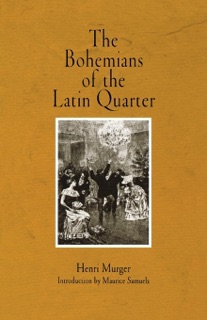 The Bohemians of the Latin Quarter by Henri Murger, Ellen Marriage & John Selwyn