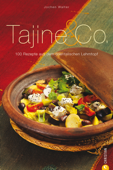 Tajine & Co.: Das Kochbuch mit 100 Rezepten aus dem orientalischen Lehmtopf - Jochen Walter