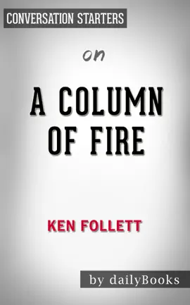 A Column of Fireby Ken Follett: Conversation Starters