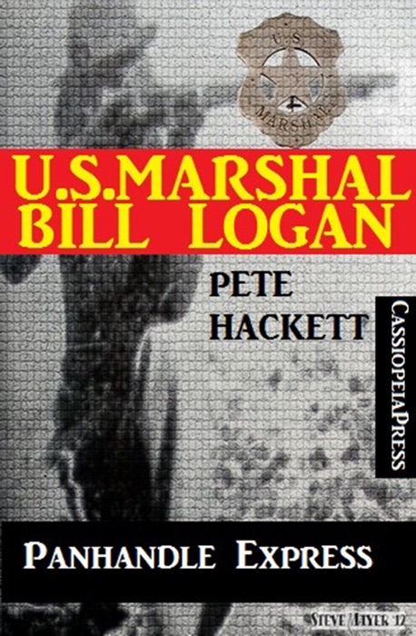 U.S.Marshal Bill Logan, Band 29: Panhandle Express