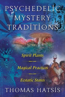 Psychedelic Mystery Traditions by Thomas Hatsis & Stephen Gray