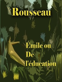 Emile ou De l'éducation - Jean Jacques Rousseau