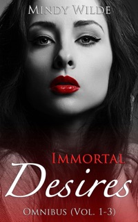 Immortal Desires Omnibus (Vol. 1-3) by Mindy Wilde
