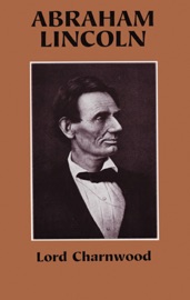 Abraham Lincoln - Lord Charnwood
