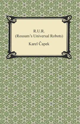 Read: Book R.U.R. (Rossum's Universal Robots)