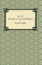 R.U.R. (Rossum's Universal Robots) - Karel Čapek