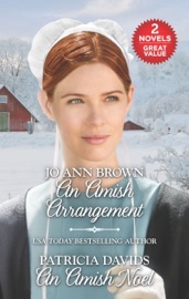 An Amish Arrangement and An Amish Noel - Jo Ann Brown & Patricia Davids