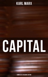 CAPITAL (Complete 3 Volume Edition) - Karl Marx