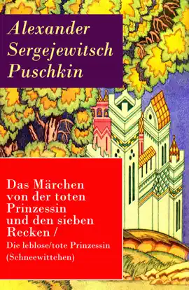 Read: Das Book Märchen von der toten Prinzessin und den sieben Recken / Die leblose/tote Prinzessin (Schneewittchen) - Vollständige deutsche Ausgabe