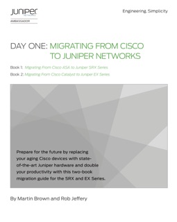 Day One: Migrating from Cisco to Juniper Networks by Martin Brown