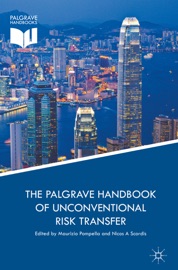 The Palgrave Handbook of Unconventional Risk Transfer - Maurizio Pompella & Nicos A Scordis