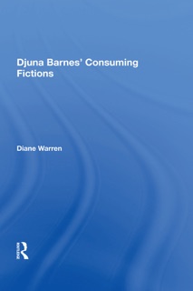 Djuna Barnes' Consuming Fictions by Diane Warren