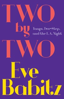 Two by Two by Eve Babitz
