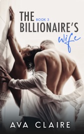 The Billionaire's Wife - Book Three - Ava Claire