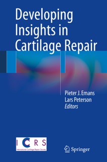 Developing Insights in Cartilage Repair by Pieter J. Emans & Lars Peterson