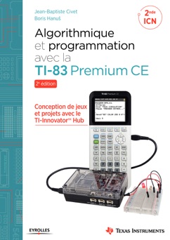 Algorithmique et programmation avec la TI-83 Premium CE - Jean-Baptiste Civet & Boris Hanuš