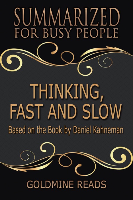 Thinking, Fast and Slow - Summarized for Busy People: Based on the Book by Daniel Kahneman