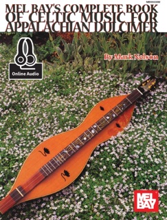 Complete Book of Celtic Music for Appalachian Dulcimer by Mark Nelson